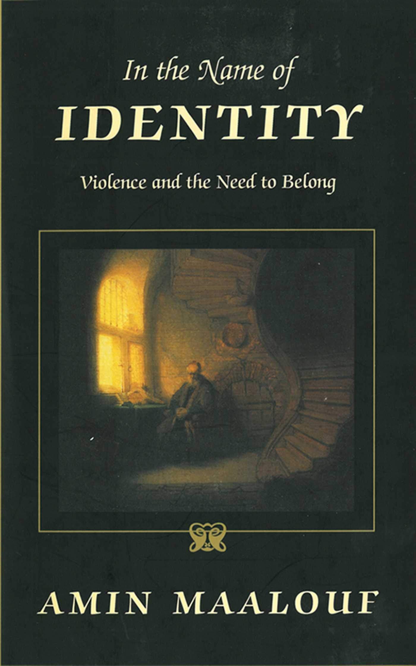In The Name Of Identity: Violence And The Need To Belong