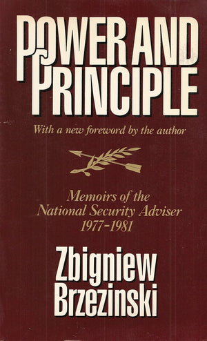 Power And Principle: Memoirs Of The National Security Advisor 19771981