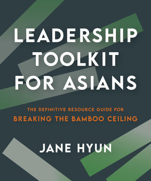 Leadership Toolkit For Asians: The Definitive Resource Guide For Breaking The Bamboo Ceiling,Used