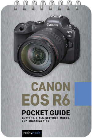 Canon EOS R6: Pocket Guide: Buttons, Dials, Settings, Modes, and Shooting Tips (The Pocket Guide Series for Photographers, 13),Used