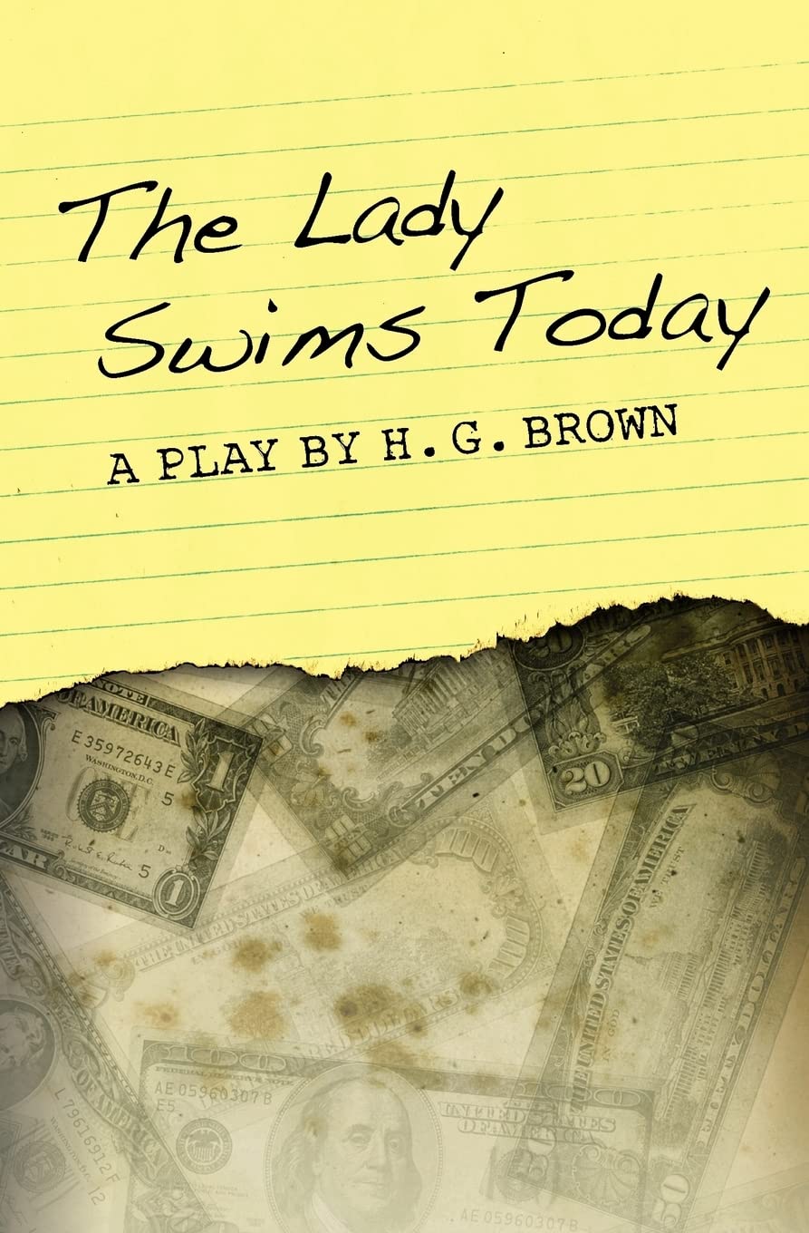 The Lady Swims Today: A Play By H. G. Brown,Used