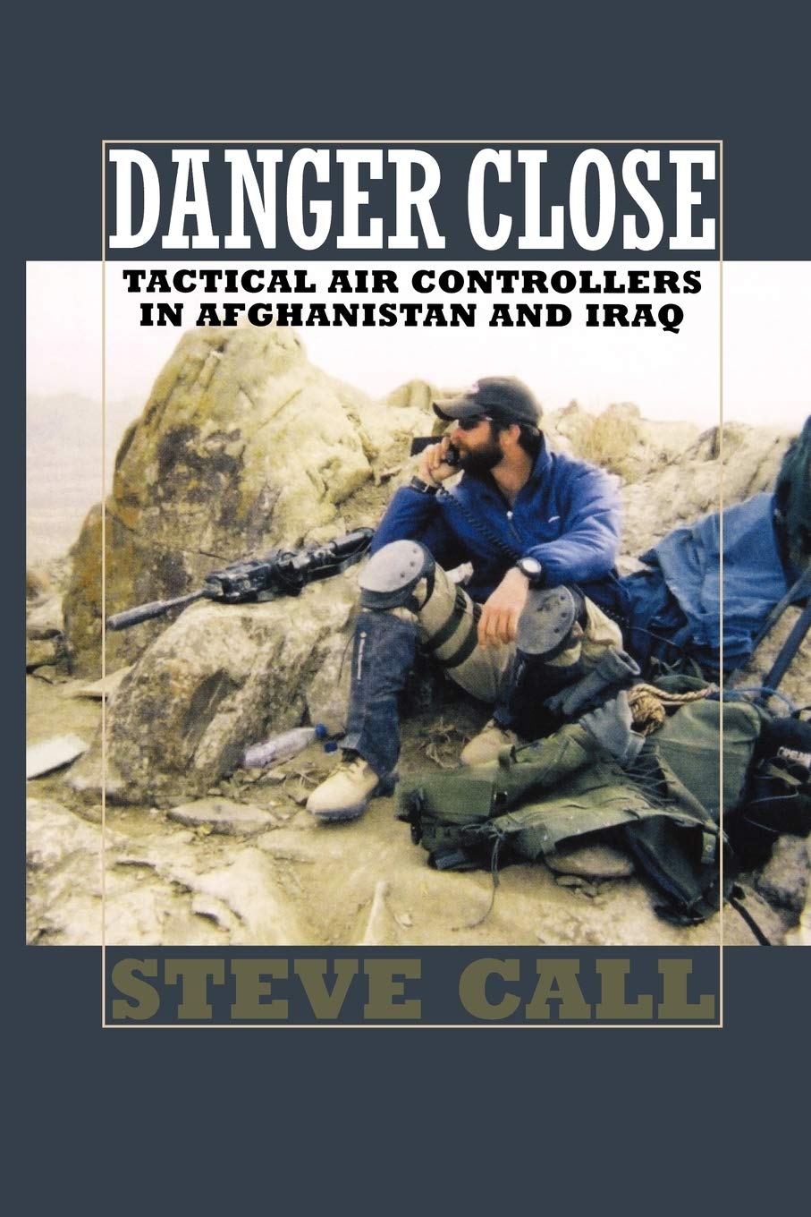 Danger Close: Tactical Air Controllers In Afghanistan And Iraq (Volume 113) (Williamsford Texas A&M University Military History