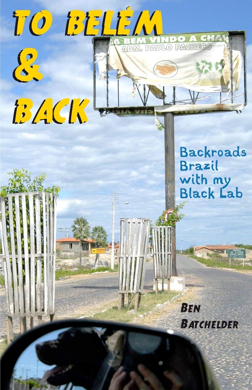 To Belm & Back: Backroads Brazil with my Black Lab,Used
