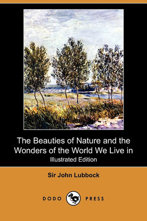 The Beauties Of Nature And The Wonders Of The World We Live In (Illustrated Edition) (Dodo Press),Used