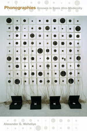 Phonographies: Grooves in Sonic AfroModernity,Used