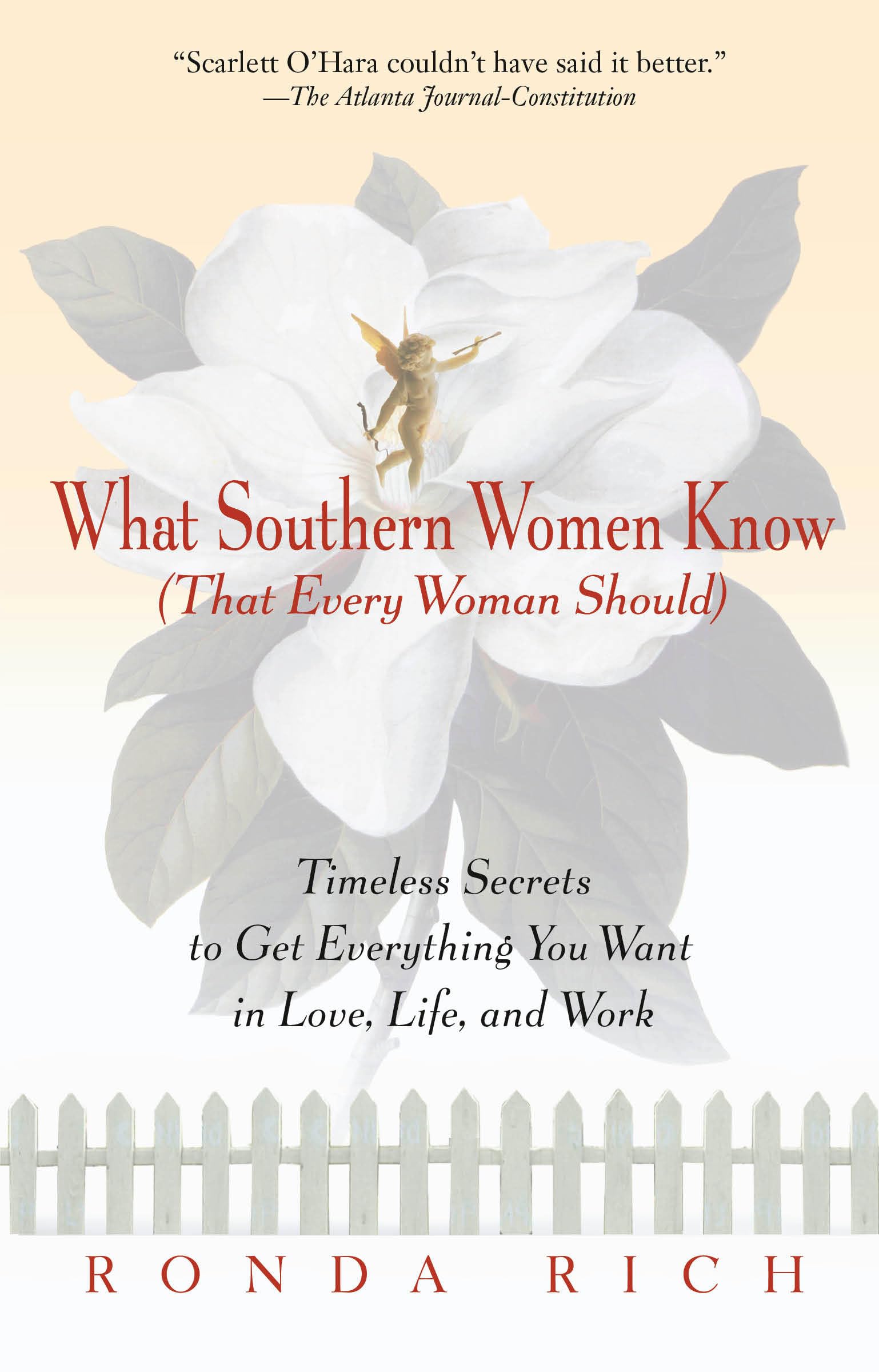 What Southern Women Know (That Every Woman Should): Timeless Secrets To Get Everything You Want In Love, Life, And Work