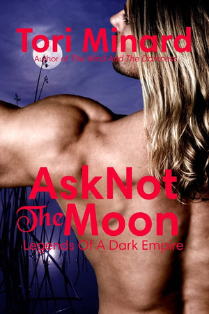 Ask Not The Moon (Legends Of A Dark Empire),New