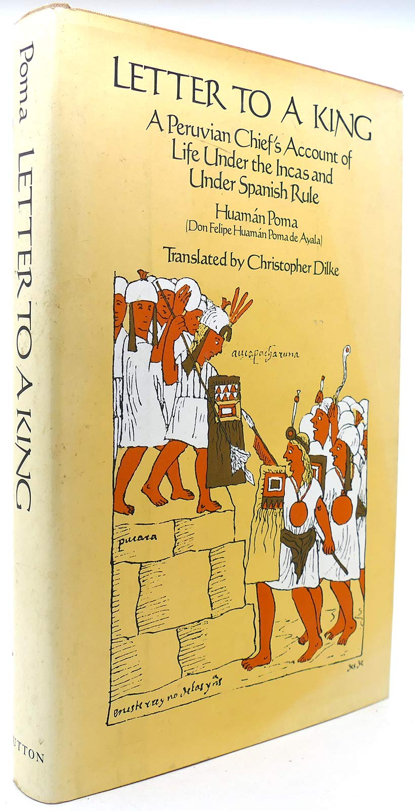 Letter To A King: A Peruvian Chief'S Account Of Life Under The Incas And Under Spanish Rule