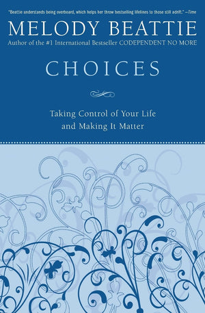 Choices: Taking Control of Your Life and Making It Matter,Used