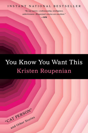 You Know You Want This: Cat Person And Other Stories