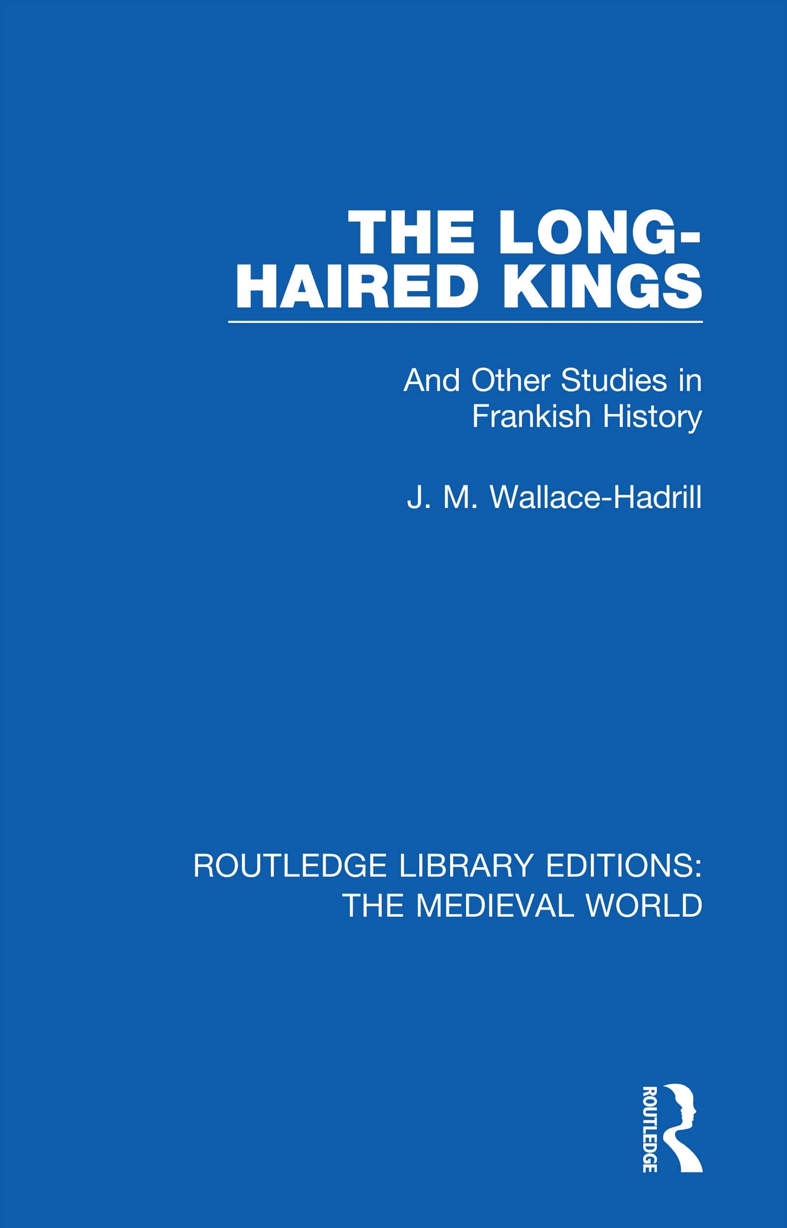 The LongHaired Kings (Routledge Library Editions: The Medieval World),Used