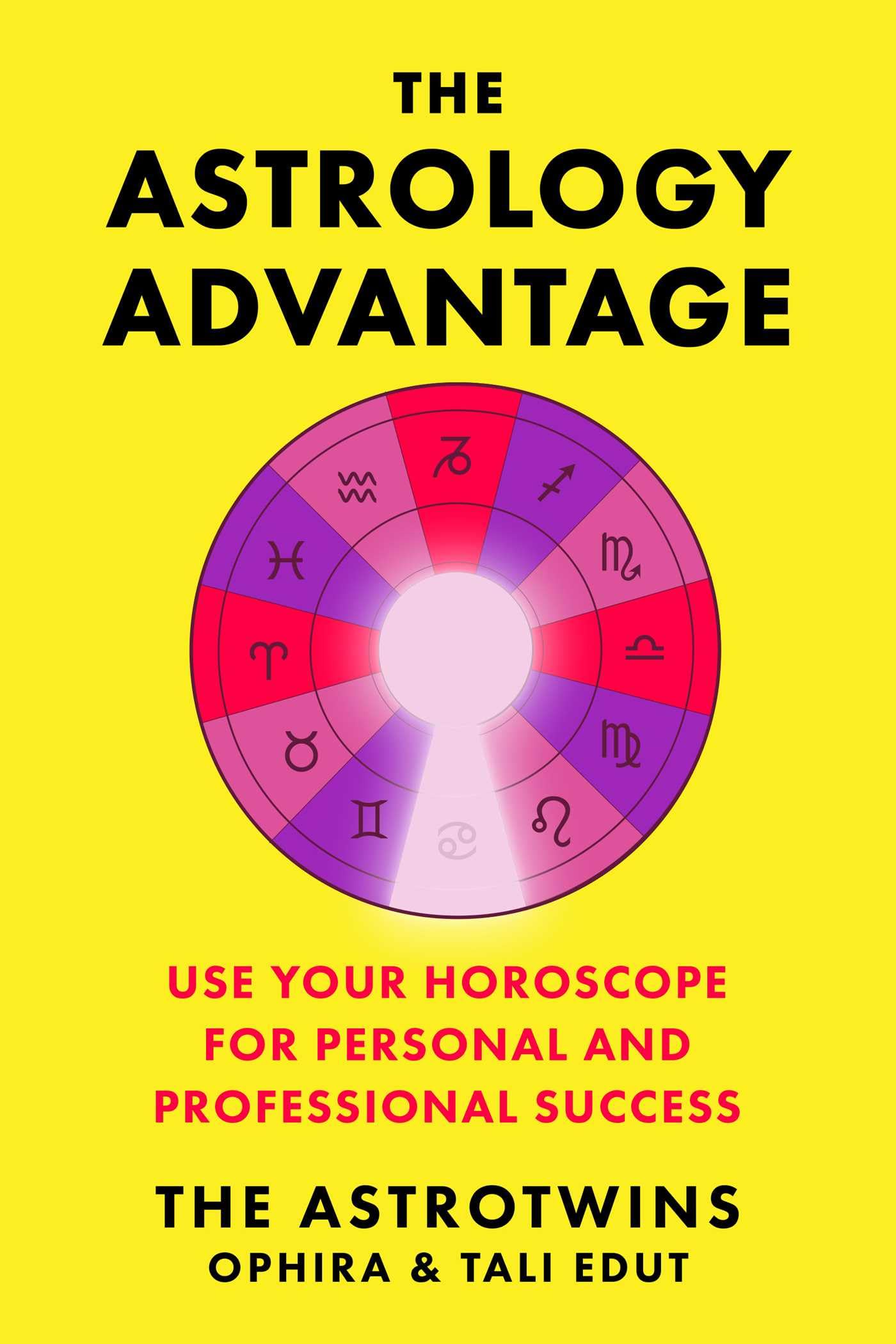 The Astrology Advantage: Use Your Horoscope for Personal and Professional Success,New