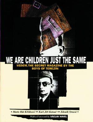 We Are Children Just the Same: Vedem, the Secret Magazine by the Boys of Terezin,New