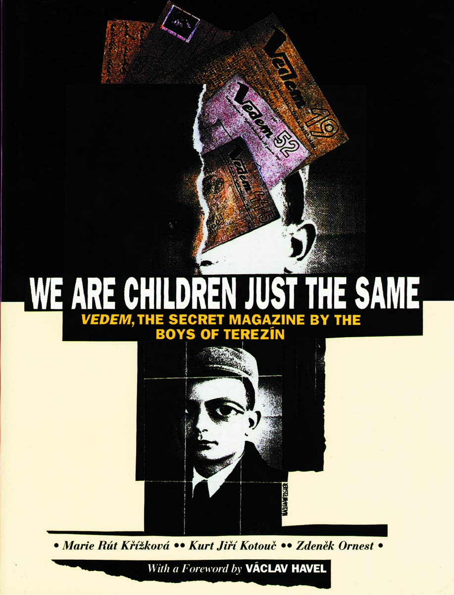 We Are Children Just the Same: Vedem, the Secret Magazine by the Boys of Terezin,New