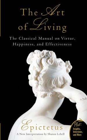 Art of Living: The Classical Manual on Virtue, Happiness, and Effectiveness,New