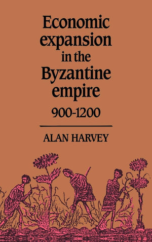 Economic Expansion in the Byzantine Empire, 9001200,Used