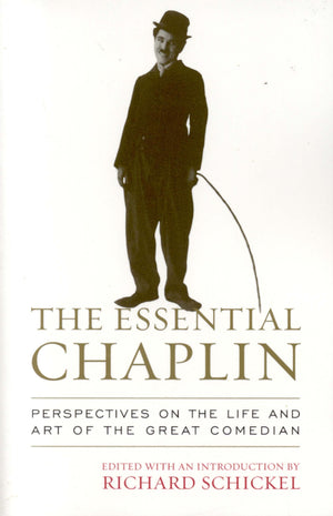 The Essential Chaplin: Perspectives on the Life and Art of the Great Comedian,Used