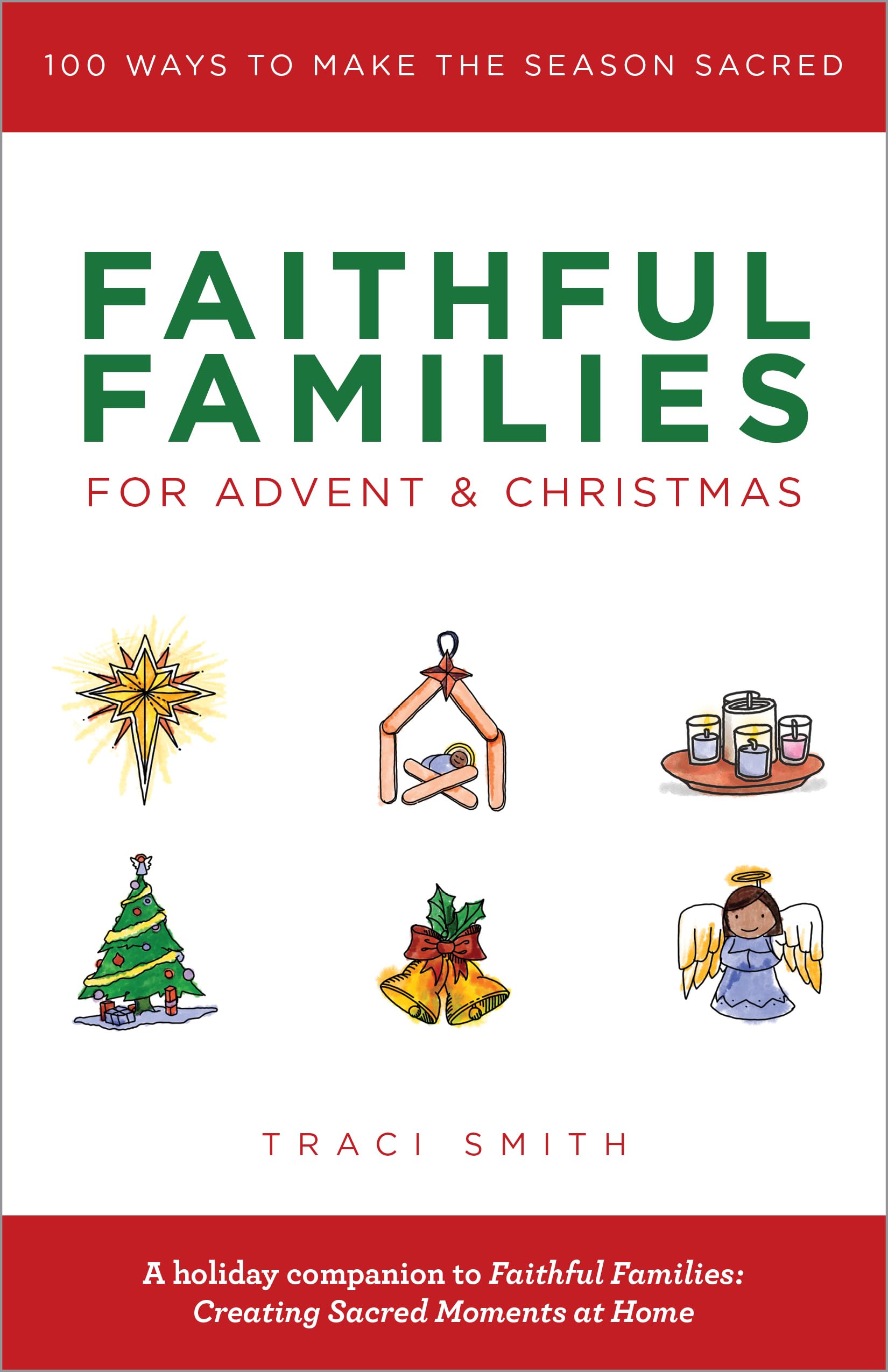 Faithful Families for Advent and Christmas: 100 Ways to Make the Season Sacred,Used
