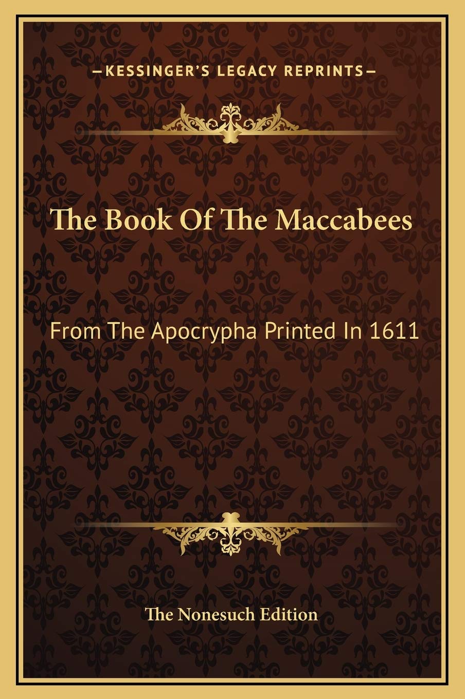 The Book Of The Maccabees: From The Apocrypha Printed In 1611,New