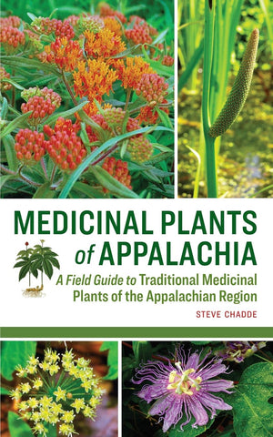 Medicinal Plants of Appalachia: A Field Guide to Traditional Medicinal Plants of the Appalachian Region,Used