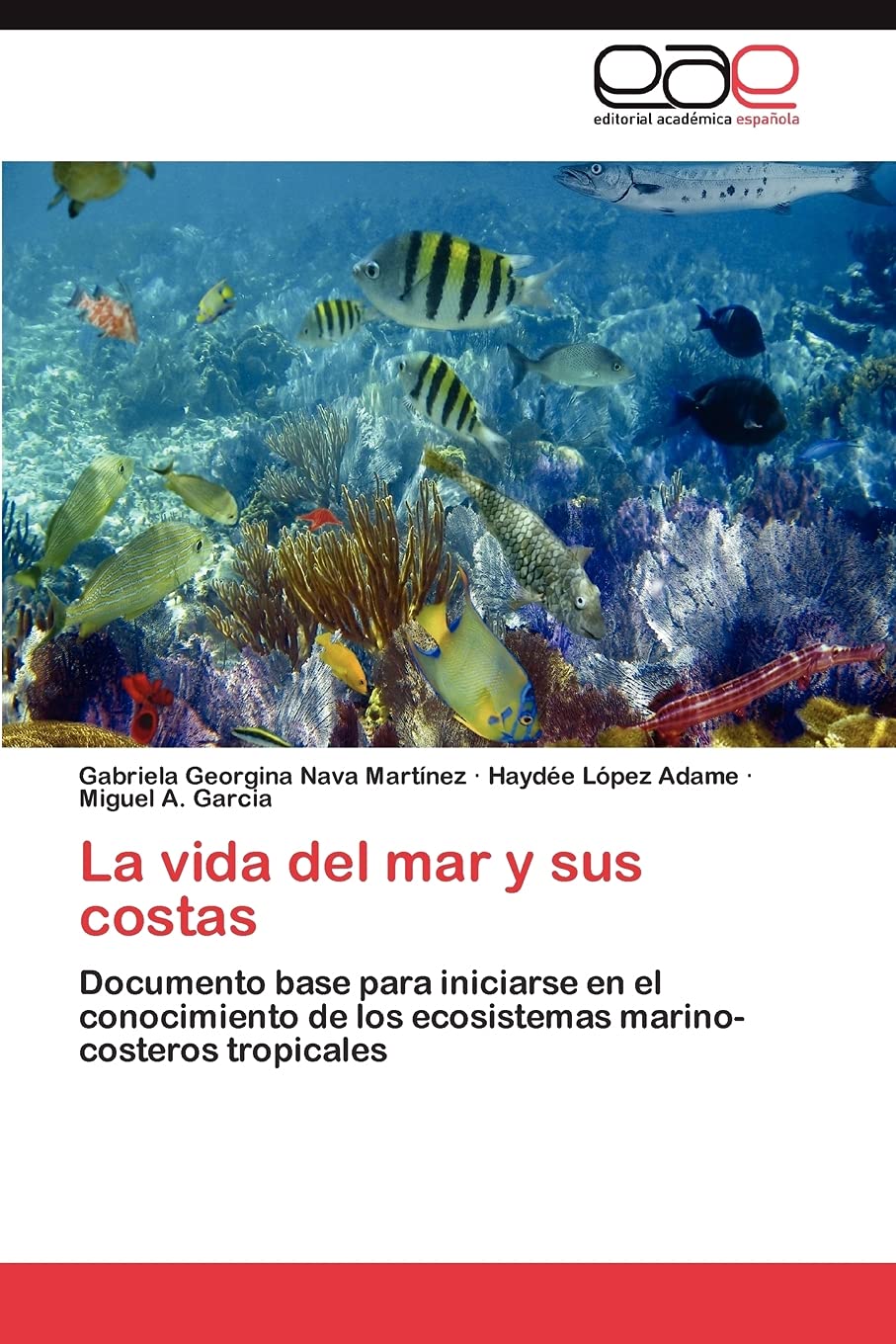 La vida del mar y sus costas: Documento base para iniciarse en el conocimiento de los ecosistemas marinocosteros tropicales (Sp,Used