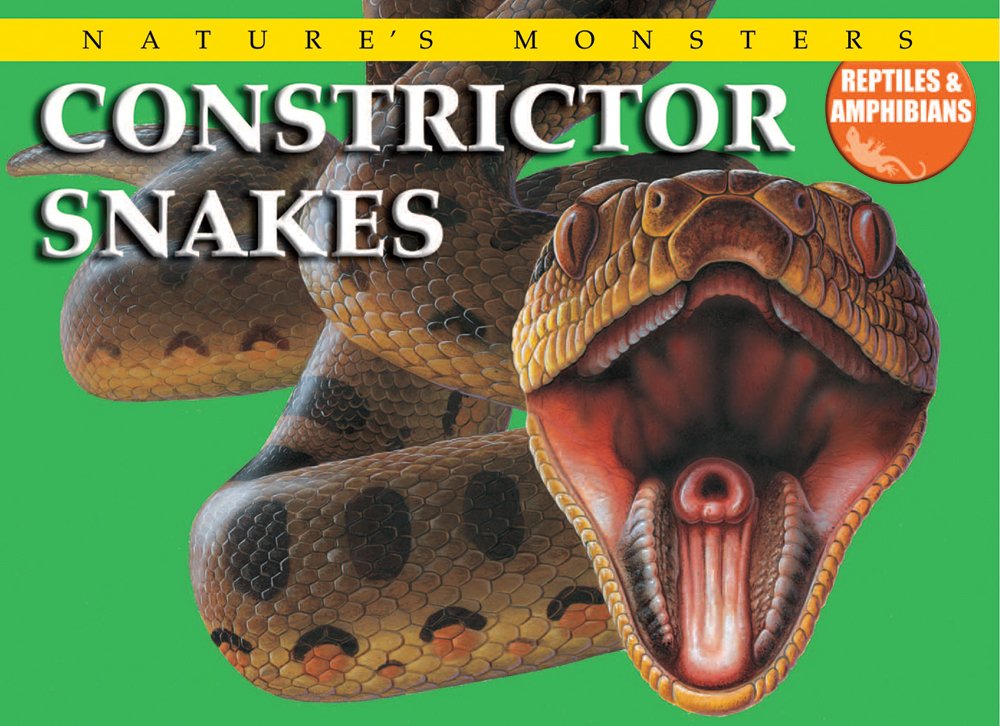 Constrictor Snakes (Nature's Monsters, Reptiles & Amphibians),Used