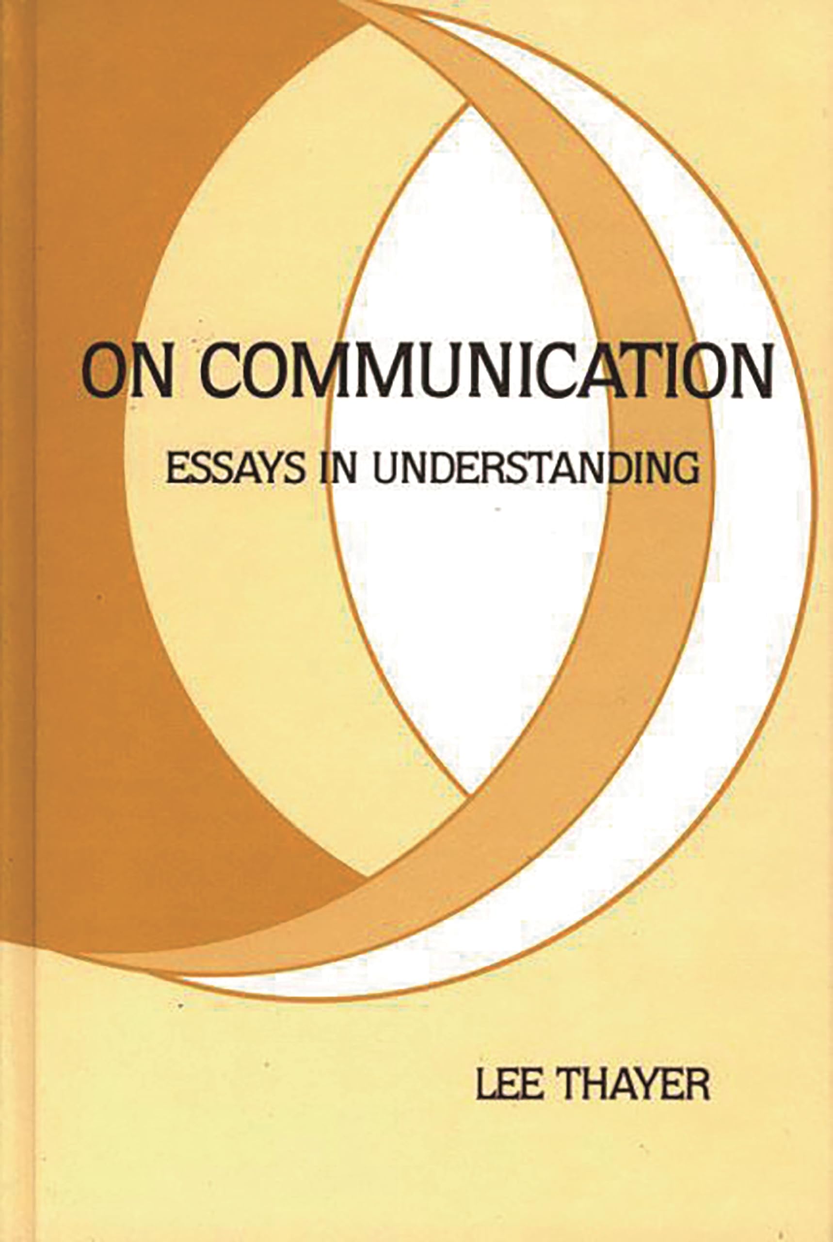 On Communication: Essays in Understanding (Communication: The Human Context),New