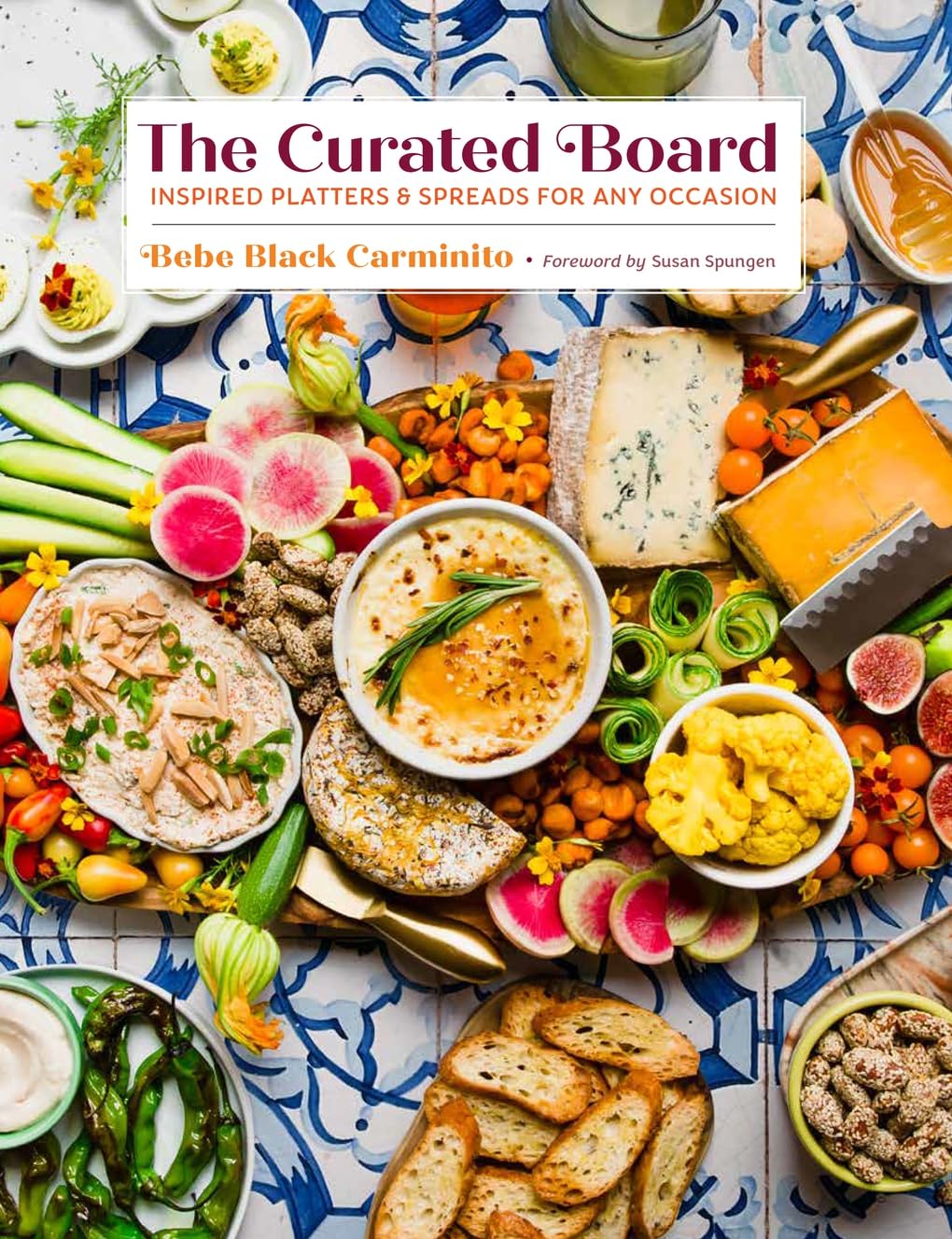 The Curated Board: Inspired Platters & Spreads for Any Occasion,New