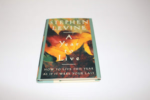 A Year To Live : How To Live This Year As If It Were Your Last-used