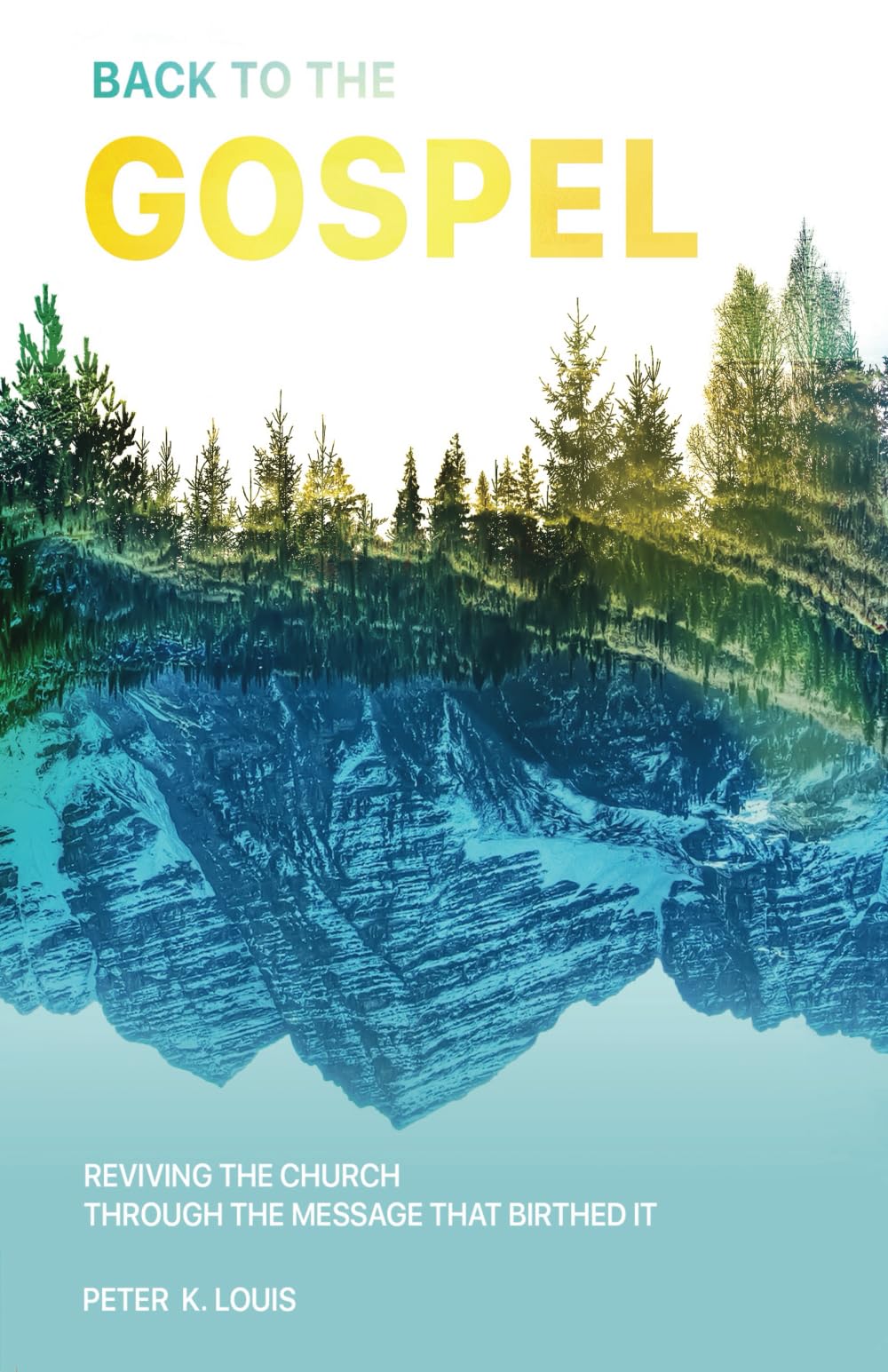 Back To The Gospel: Reviving The Church Through The Message That Birthed It-new