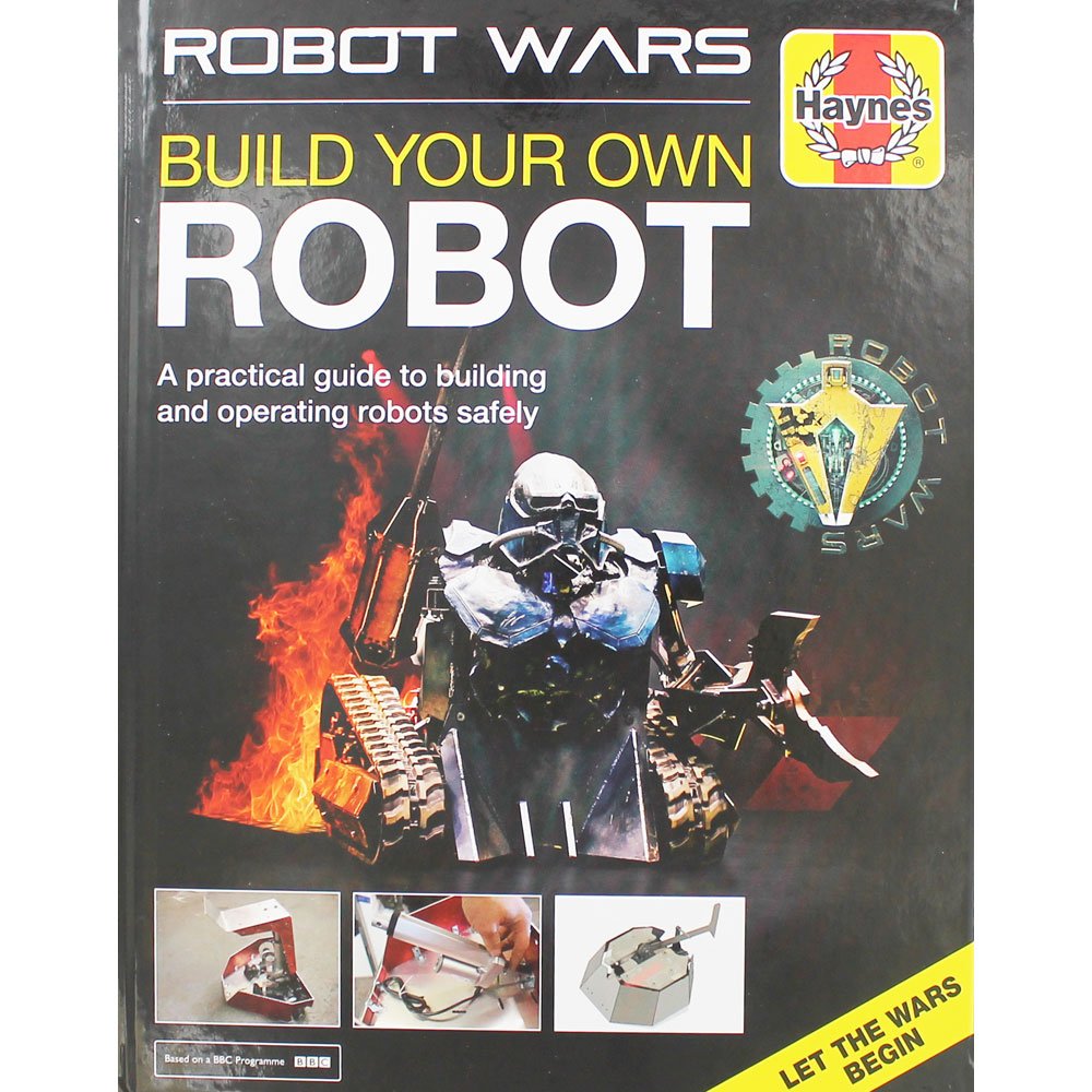 Robot Wars: Build Your Own Robot Manual (Haynes Manuals)