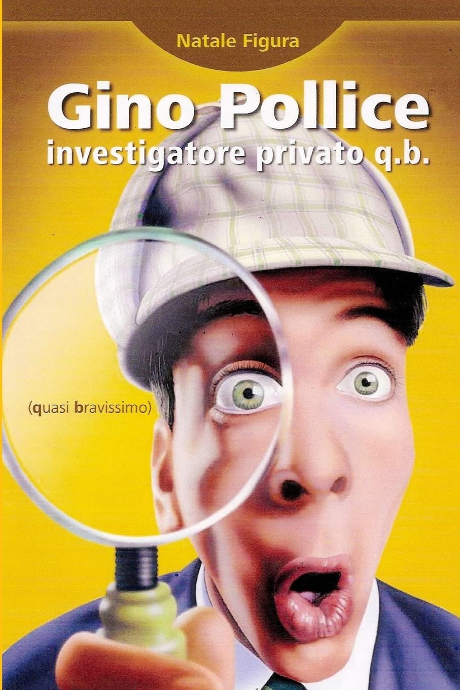 Gino Pollice Investigatore Privato Q.B. (Quasi Bravissimo) (Italian Edition),New