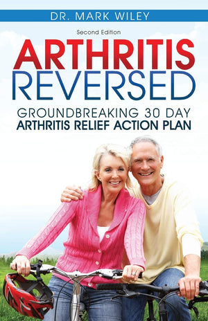 Arthritis Reversed: 30 Days To Lasting Relief From Joint Pain And Arthritis