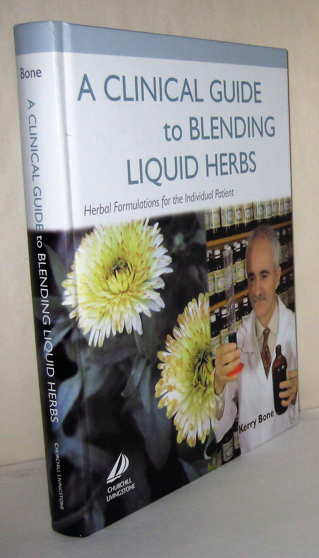 A Clinical Guide to Blending Liquid Herbs: Herbal Formulations for the Individual Patient,Used