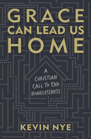 Grace Can Lead Us Home: A Christian Call To End Homelessness