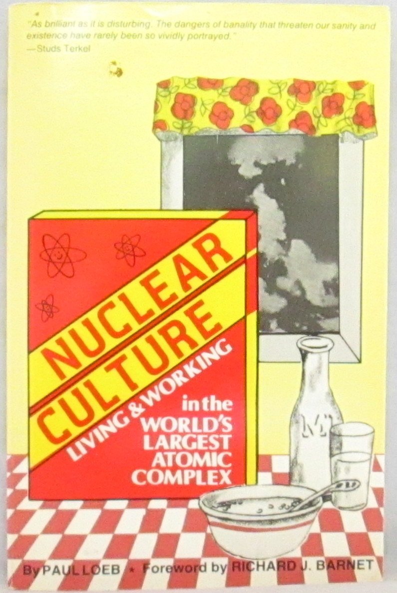 Nuclear Culture: Living and Working in the Worlds Largest Atomic Complex,Used