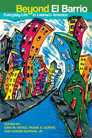 Beyond El Barrio: Everyday Life in Latina/o America,Used