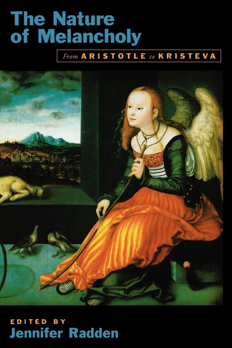The Nature of Melancholy: From Aristotle to Kristeva,Used