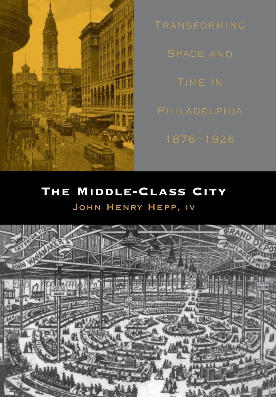 The MiddleClass City: Transforming Space and Time in Philadelphia, 18761926,New