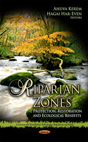 Riparian Zones: Protection, Restoration and Ecological Benefits (Environmental Remediation Technologies, Regulations and Safety),Used