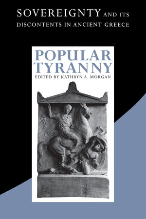Popular Tyranny: Sovereignty and Its Discontents in Ancient Greece,Used