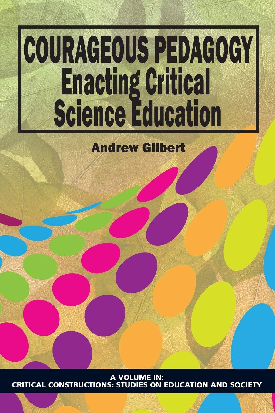Courageous Pedagogy: Enacting Critical Science Education (Critical Constructions: Studies On Education And Society),Used