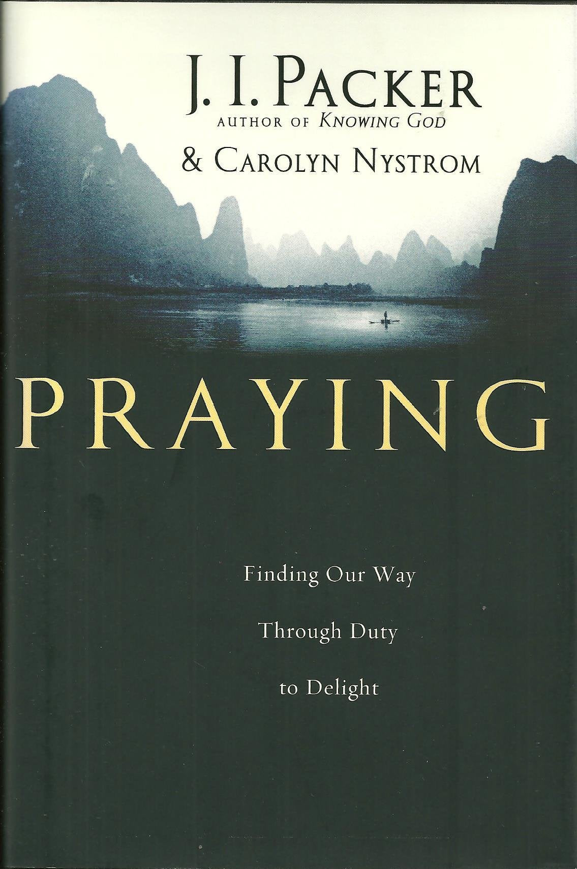 Praying: Finding Our Way Through Duty To Delight