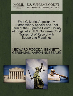 Fred G. Moritt, Appellant, V. Extraordinary Special and Trial Term of the Supreme Court, County of Kings, et al. U.S. Supreme Co,Used