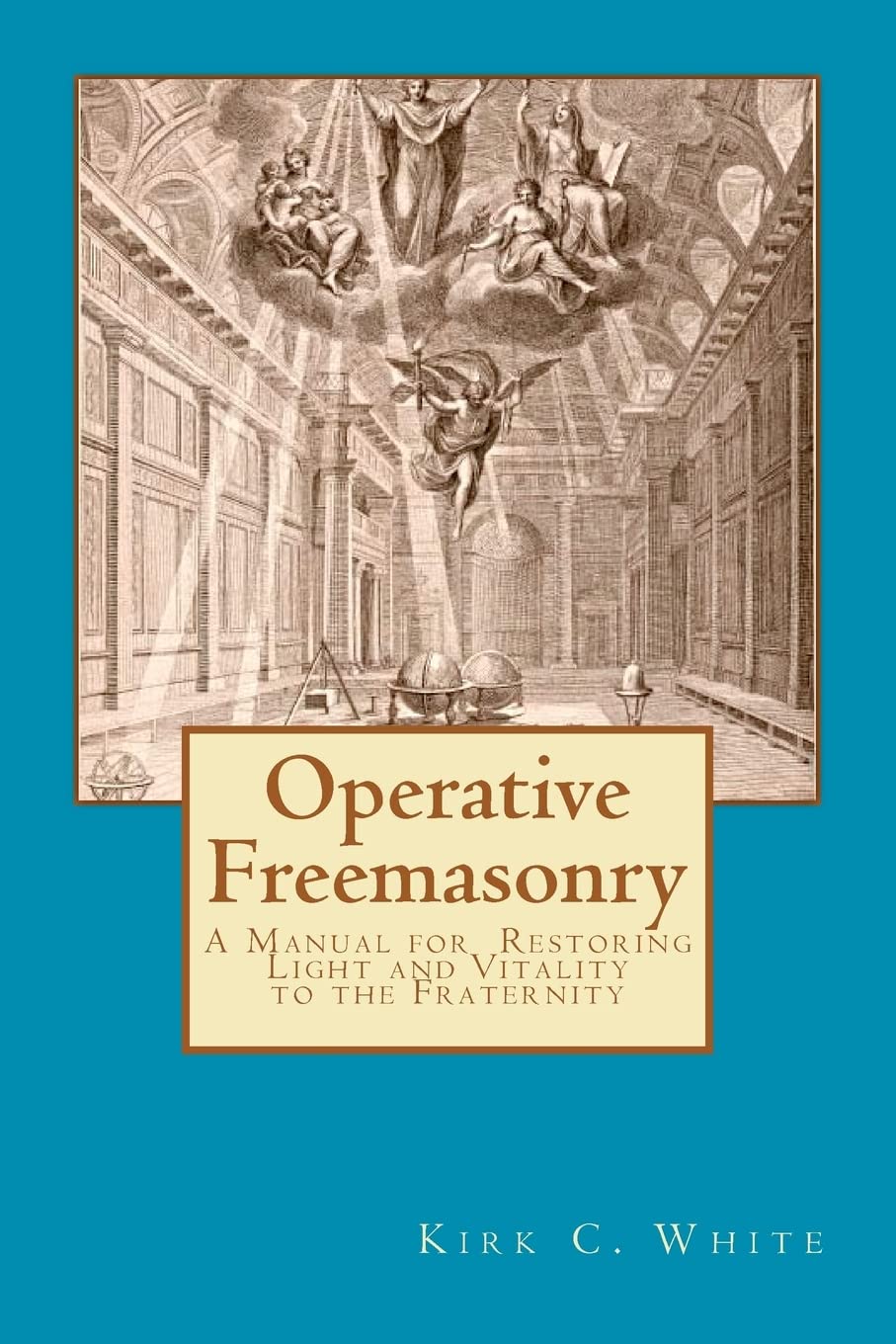 Operative Freemasonry: A Manual for Restoring Light and Vitality to the Fraternity,Used