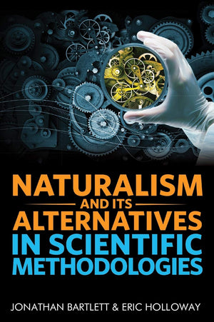 Naturalism and Its Alternatives in Scientific Methodologies: Proceedings of the 2016 Conference on Alternatives to Methodologica,Used