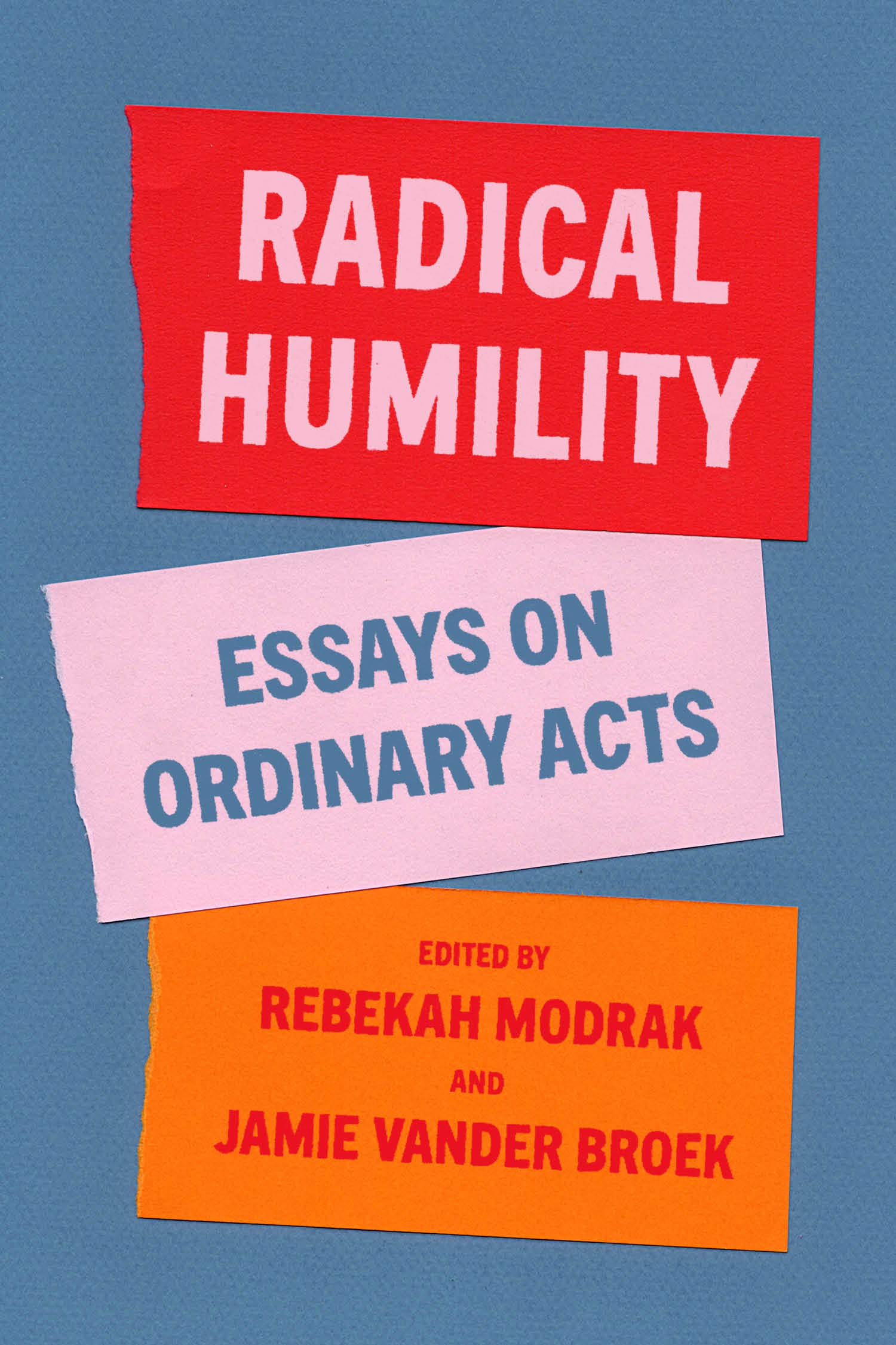 Radical Humility: Essays on Ordinary Acts,Used