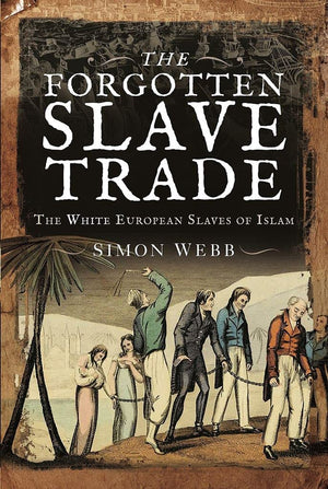 The Forgotten Slave Trade: The White European Slaves of Islam,Used