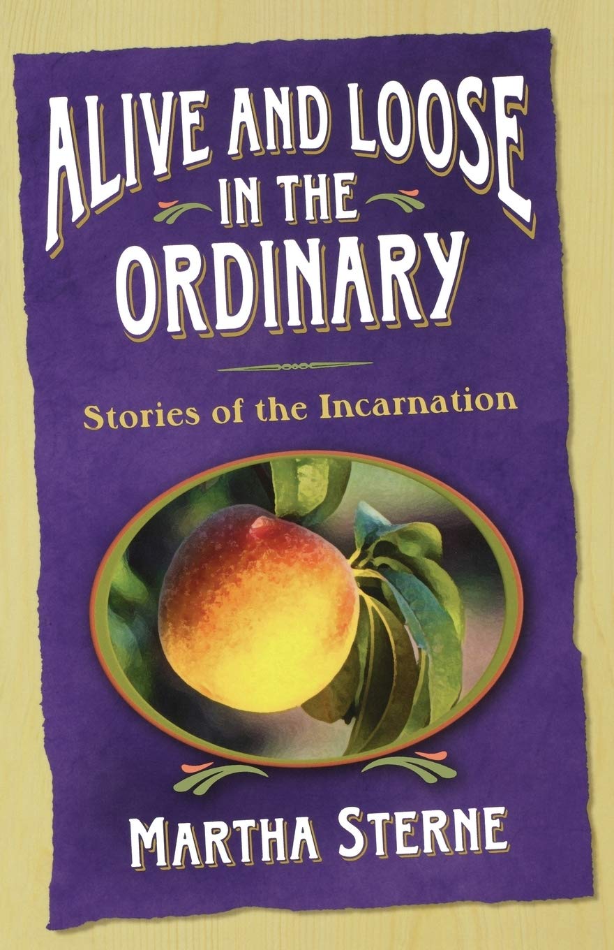 Alive And Loose In The Ordinary: Stories Of The Incarnation,Used