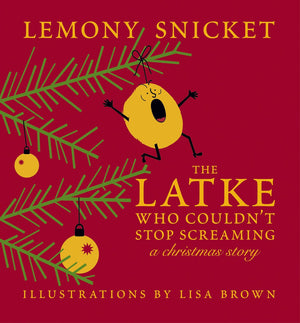 The Latke Who Couldn't Stop Screaming: A Christmas Story,New